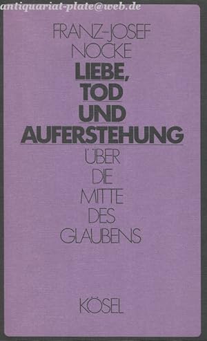 Liebe, Tod und Auferstehung. Über die Mitte des Glaubens.