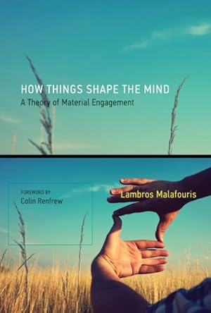 Image du vendeur pour How Things Shape the Mind : A Theory of Material Engagement mis en vente par GreatBookPrices