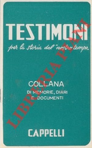 Testimoni per la storia del "nostro tempo". Collana di memorie, diari e documenti.