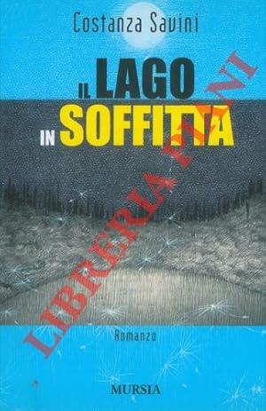 Bild des Verkufers fr Il lago in soffitta. zum Verkauf von Libreria Piani