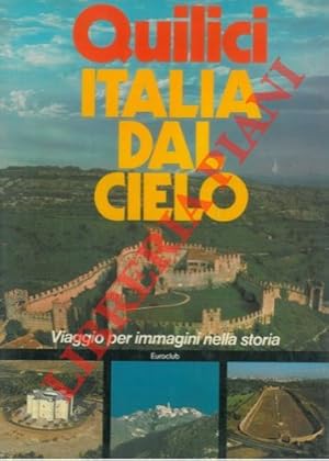 Italia dal cielo. Viaggio per immagini nella storia.