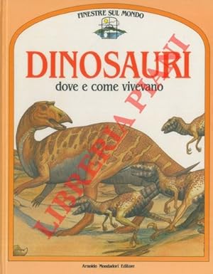 Dinosauri dove e come vivevano. Testo di Steve Parker. Illustrazioni di Giuliano Fornari Sergio.