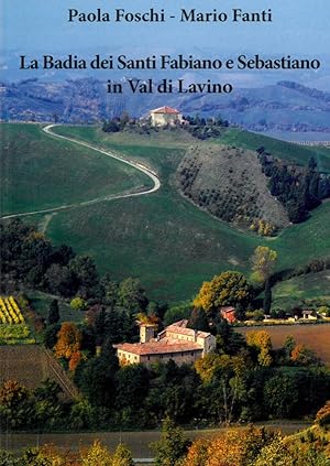 La Badia dei Santi Fabiano e Sebastiano in Val di Lavino. Contributi per un restauro storiografico.