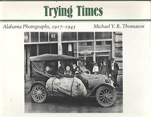 Seller image for Trying Times: Alabama Photographs, 1917-1945 for sale by Bij tij en ontij ...