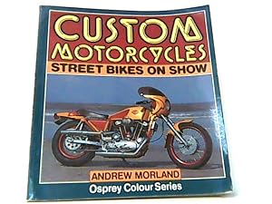 Bild des Verkufers fr Custom Motorcycles. Street Bikes on Show. ( The Osprey colour series ). zum Verkauf von Antiquariat Ehbrecht - Preis inkl. MwSt.