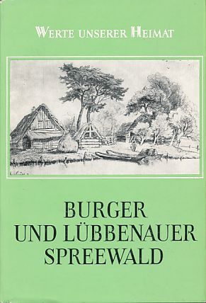 Burger und Lübbenwalder Spreewald. Ergebnisse der heimatkundlichen Bestandsaufnahme im Gebiet von...