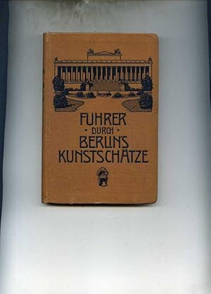 Bild des Verkufers fr Fhrer durch Berlins Kunstschtze. Museen - Denkmler - Bauwerke. Mit 16 Illustrationen zum Verkauf von Klaus Kreitling