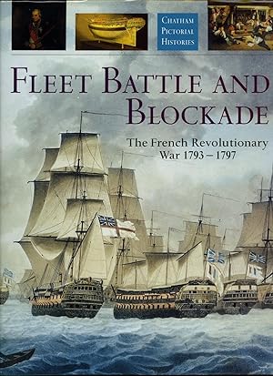 Seller image for Fleet Battle and Blockade: The French Revolutionary War, 1793-1797 [Chatham Pictorial Histories Series in Association with The National Maritime Museum] for sale by Little Stour Books PBFA Member