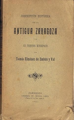 Seller image for DESCRIPCIN HISTRICA DE LA ANTIGUA ZARAGOZA Y DE SUS TRMINOS MUNICIPALES for sale by Librera Torren de Rueda