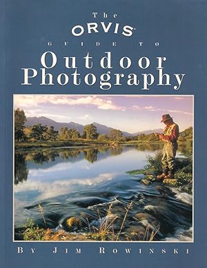 Seller image for THE ORVIS GUIDE TO OUTDOOR PHOTOGRAPHY. By Jim Rowinski. for sale by Coch-y-Bonddu Books Ltd