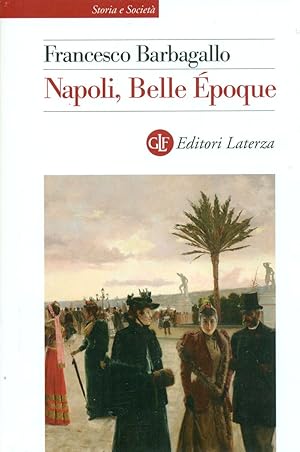 Bild des Verkufers fr Napoli, Belle Epoque 1885-1915 zum Verkauf von Studio Bibliografico Marini