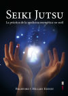 Seiki Jutsu: la práctica de la medicina energética no sutil