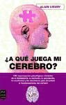 ¿A QUÉ JUEGA MI CEREBRO?.