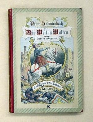 Immagine del venditore per Neues Soldatenbuch: Die Welt in Waffen von der Urzeit bis zur Gegenwart, [Bd.] I: Heldenzeit, Ritterthum und Kriegswesen im Alterthum und Mittelalter bis zur Verbreitung der Feuerwaffen. An Stelle R. von Berndt?s illustrirtes Soldatenbuch. venduto da antiquariat peter petrej - Bibliopolium AG