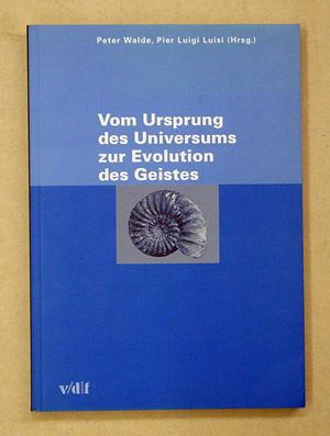 Image du vendeur pour Vom Ursprung des Universums zur Evolution des Geistes. mis en vente par antiquariat peter petrej - Bibliopolium AG