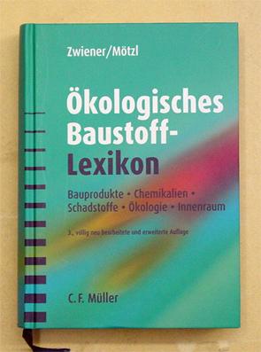 Ökologisches Baustoff-Lexikon. Bauprodukte, Chemikalien, Schadstoffe, Ökologie, Innenraum.