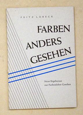 Imagen del vendedor de Farben anders gesehen. Neue Ergebnisse zur Farbenlehre Goethes. a la venta por antiquariat peter petrej - Bibliopolium AG