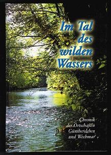 Im Tal des wilden Wassers: Chronik der Ortschaften Günthersleben und Wechmar. -