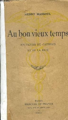 Seller image for AU BON VIEUX TEMPS - SOUVENIRS DU GATINAIS ET DE LA BRIE for sale by Le-Livre