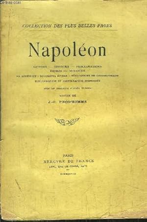 Bild des Verkufers fr NAPOLEON / Sommaire : Lettres - discours - proclammations - ordres - messages - En appendice : Documents divers - Tmoignages de contemporains - Bibliographie en iconographie sommaires . zum Verkauf von Le-Livre