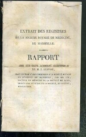 Seller image for RAPPORT SUR LES EAUX ACIDULES GAZEUSES - EXTRAIT DES REGISTRES DE LA SOCIETE ROYALE DE MEDECINE, DE MARSEILLE - SEANCE DU 5 JUILLET 1823 for sale by Le-Livre