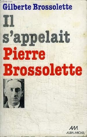 Image du vendeur pour IL S'APPELAIT PIERRE BROSSOLETTE mis en vente par Le-Livre