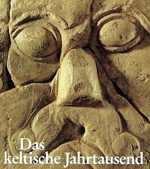 Das keltische Jahrtausend : (Landesausstellung des Freistaates Bayern, Prähistorische Staatssamml...