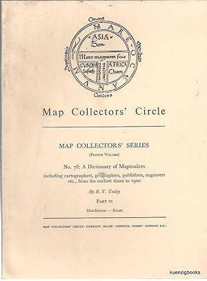 Map Collectors' Series (Eighth Volume), No 78: A Dictionary of Mapmakers, including cartographers...