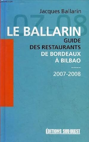 Immagine del venditore per LE BALLARIN GUIDE DES RESTAURANTS DE BORDEAUX A BILBAO 2007-2008. venduto da Le-Livre