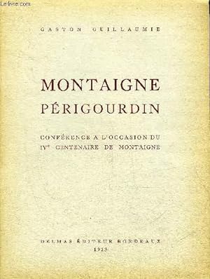 Bild des Verkufers fr MONTAIGNE PERIGOURDIN - CONFERENCE A L'OCCASION DU IVE CENTENAIRE DE MONTAIGNE. zum Verkauf von Le-Livre