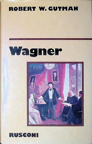 Wagner. L'uomo, il pensiero, la musica