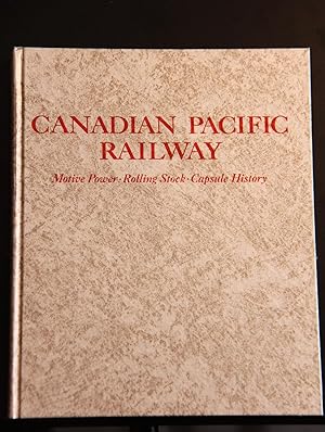 Seller image for CANADIAN PACIFIC RAILWAY; MOTIVE POWER, ROLLING STOCK, CAPSULE HISTORY for sale by Mad Hatter Bookstore