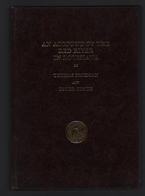 An Account Of The Red River In Louisiana Drawn Up From The Returns Of Messrs. Freeman And Custis ...