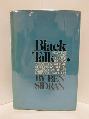 BLACK TALK How the Music of Black America Created a Radical Alternative to the Values of Western ...