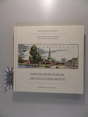 Bild des Verkufers fr Bergedorfer Brger erzhlen Geschichte : Lebenserinnerungen - Berichte - Holzschnitte - Zeichnungen. zum Verkauf von Druckwaren Antiquariat