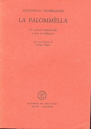 LA PALOMMELLA (63 sonetti romaneschi ed uno in milanese, con una lettera di Giorgio Vigolo), Mila...