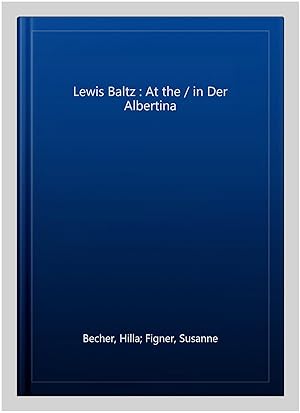 Immagine del venditore per Lewis Baltz : At the / in Der Albertina venduto da GreatBookPrices