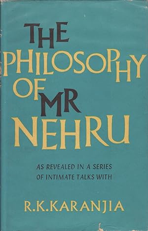 Bild des Verkufers fr The Philosophy of Mr. Nehru. As Revealed in a Series of Intimate Talks with R. K. Karanjia. zum Verkauf von Asia Bookroom ANZAAB/ILAB