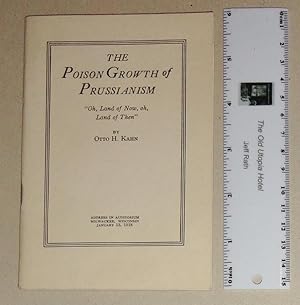 The Poison Growth Of Prussianism: "Oh, Land of Now, Oh, Land of Then" Address in Auditorium, Milw...