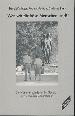 Bild des Verkufers fr "Was wir fr bse Menschen sind!". Der Nationalsozialismus im Gesprch zwischen den Generationen. Unter Mitarbeit von Martina Piefke. zum Verkauf von Fundus-Online GbR Borkert Schwarz Zerfa