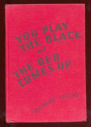 Seller image for You Play the Black and the Red Comes Up for sale by Between the Covers-Rare Books, Inc. ABAA