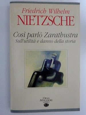 Imagen del vendedor de Cos parlo Zarathustra SULL'UTILITA' E DANNO DELLA STORIA a la venta por Historia, Regnum et Nobilia