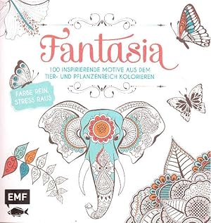 Fantasia (Ausmalbuch für Erwachsene): 100 inspirierende Motive aus dem Tier- und Pflanzenreich - ...