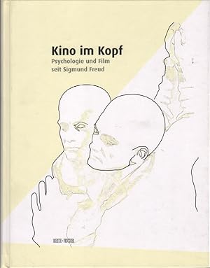 Kino im Kopf : Psychologie und Film seit Sigmund Freud [anlässlich der Ausstellung "Kino im Kopf:...