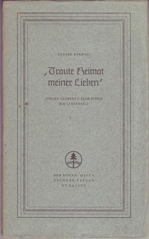 Imagen del vendedor de Traute Heimat meiner Lieben. Johann Gaudenz v. Salis-Seewis. Ein Lebensbild (= Der Bogen, Hweft 4) a la venta por Graphem. Kunst- und Buchantiquariat