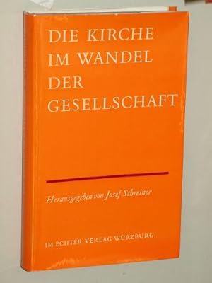 Seller image for Kirche im Wandel der Gesellschaft. Hrsg. v. Josef Schreiner. Mit Beitrgen v. K.Rahner, J.Gnilka, Bernhard Ktting, Erwin Iserloh u.a. for sale by Antiquariat Lehmann-Dronke