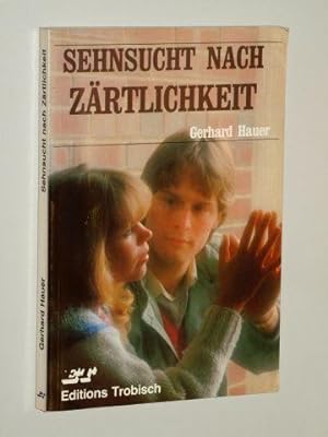 Seller image for Sehnsucht nach Zrtlichkeit. Liebe und Sexualitt bei Jugendlichen und Unverheirateten : Gerhard Hauer. 8. Aufl. for sale by Antiquariat Lehmann-Dronke