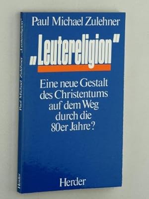 Bild des Verkufers fr Leutereligion". Eine neue Gestalt des Christentums auf dem Weg durch die 80er Jahre? zum Verkauf von Antiquariat Lehmann-Dronke