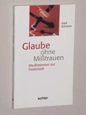 Seller image for Glaube ohne Mitrauen. Meditationen zur Fastenzeit. for sale by Antiquariat Lehmann-Dronke