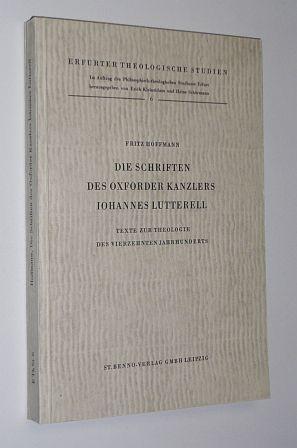 Die Schriften des Oxforder Kanzlers Iohannes Lutterell. Texte zur Theologie des vierzehnten Jahrh...